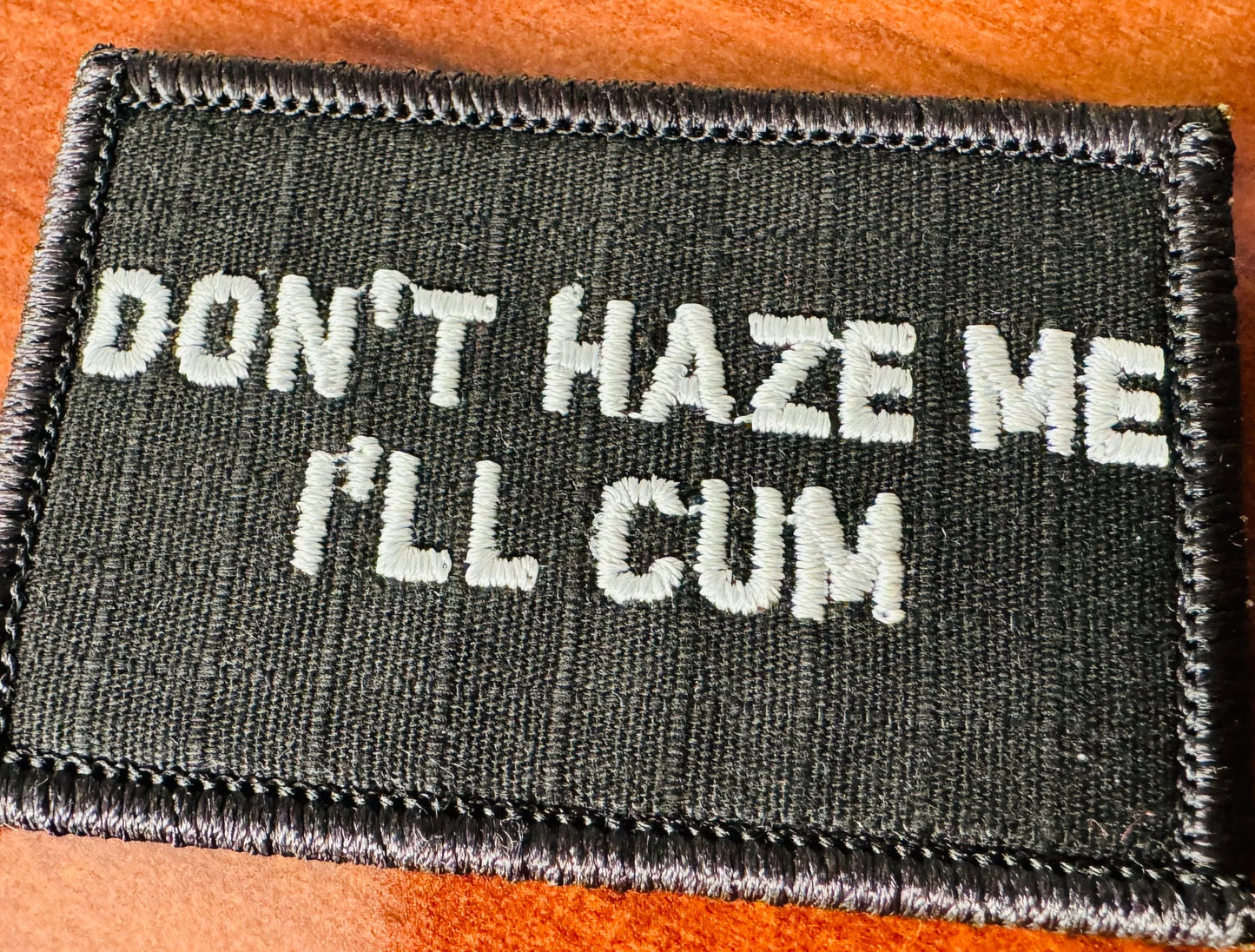 As Seen on Socials - Don't Haze Me I'll Cum - 2x3 Patch - Multiple Variants
