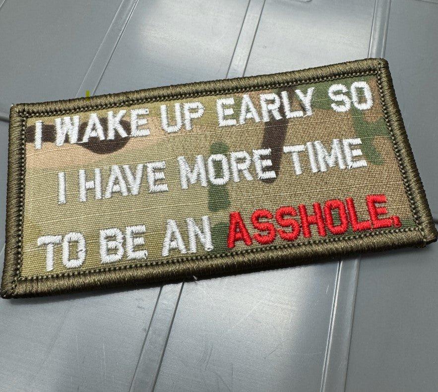 As Seen on Socials - I Wake Up Early So I Have More Time To Be An ASSHOLE - 2x4 Patch - Multicam w/Silver