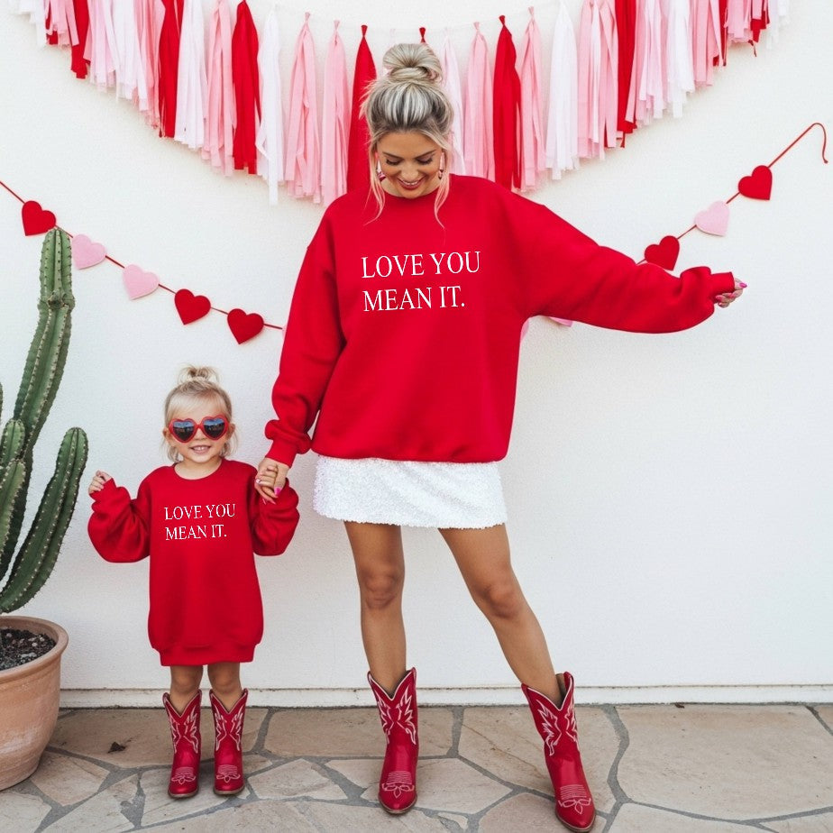 Love You Mean It Toddler Crewneck Sweatshirt