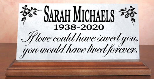 Memorial Stone Plaque for Shelf or Mantel Sign If Love Could Have Saved You