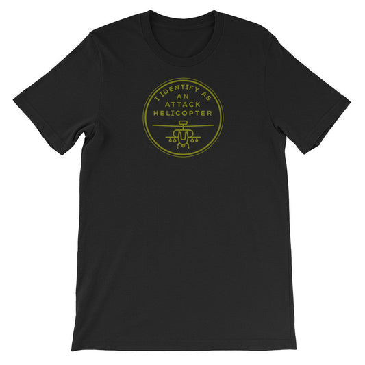 I Identify as an Attack Helicopter Unisex T-Shirt