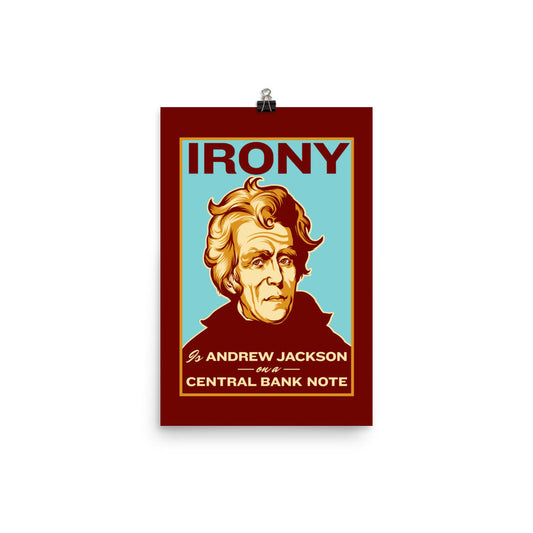 Irony Is Andrew Jackson on a Central Bank Note Poster