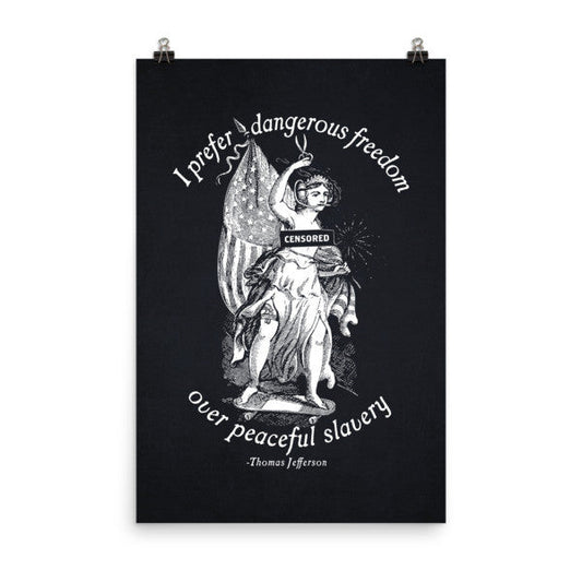 I Prefer Dangerous Freedom Thomas Jefferson Quote Prints