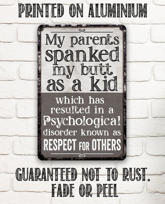 My Parents Spanked My Butt As a Kid, Respect For Others - Metal Sign