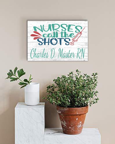 Nurses Call The Shots Sign - Custom Nurse Gift Idea