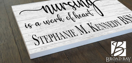 Nursing Is A Work Of Heart Sign Personalized Nurse Gift