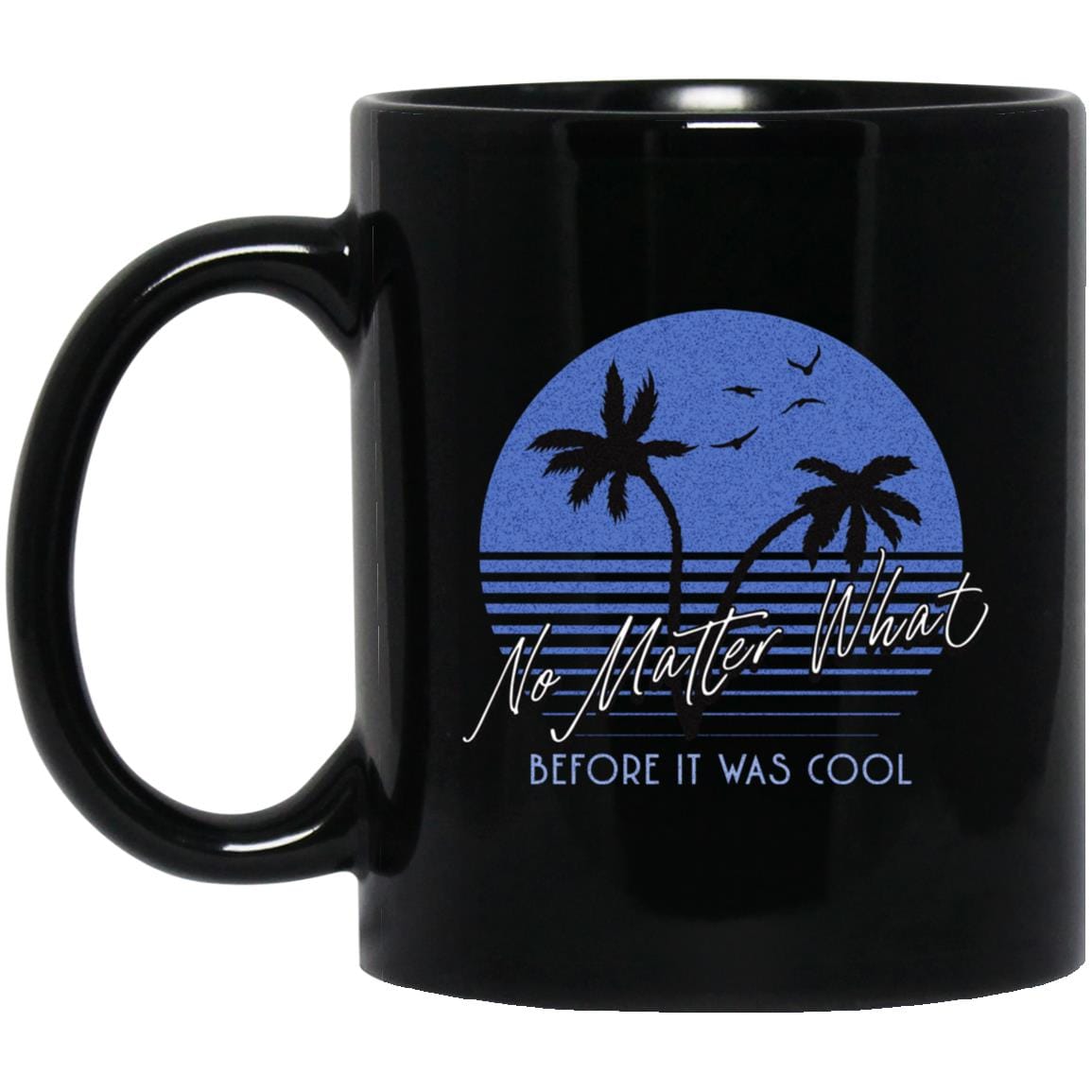 Recovery Coffee Mug | Inspiring Sobriety | No Matter What Before It Was Cool (Sunset)