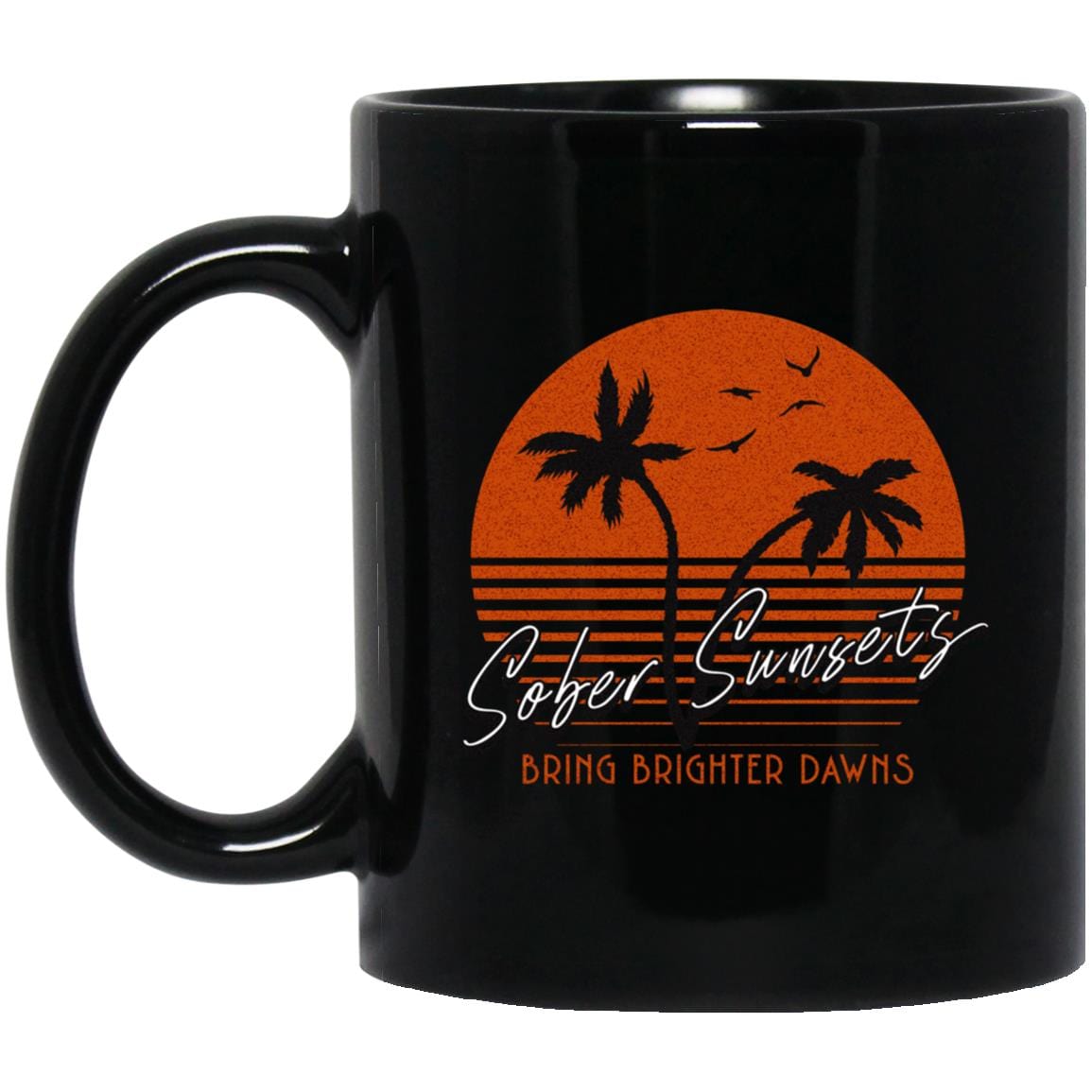 Recovery Coffee Mug | Inspiring Sobriety | Sober Sunsets Bring Brighter Dawns