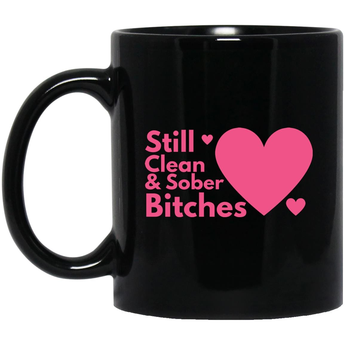 Recovery Coffee Mug | Inspiring Sobriety | Still Clean & Sober B!tches