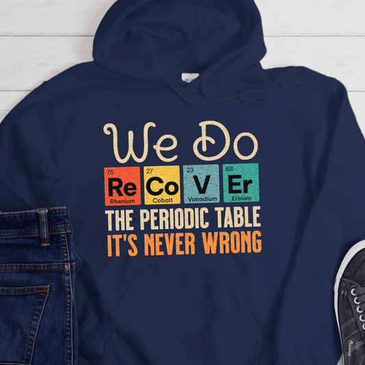 Recovery Hoodie | Inspiring Sobriety | We Do Recover - Periodic Table
