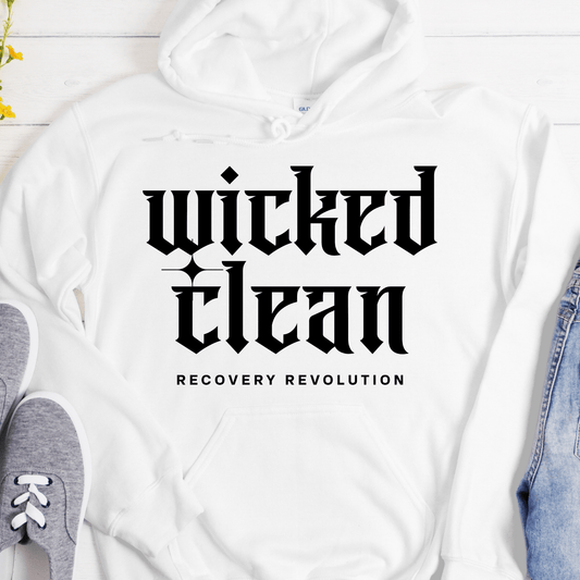 Recovery Hoodie | Inspiring Sobriety | Wicked Clean