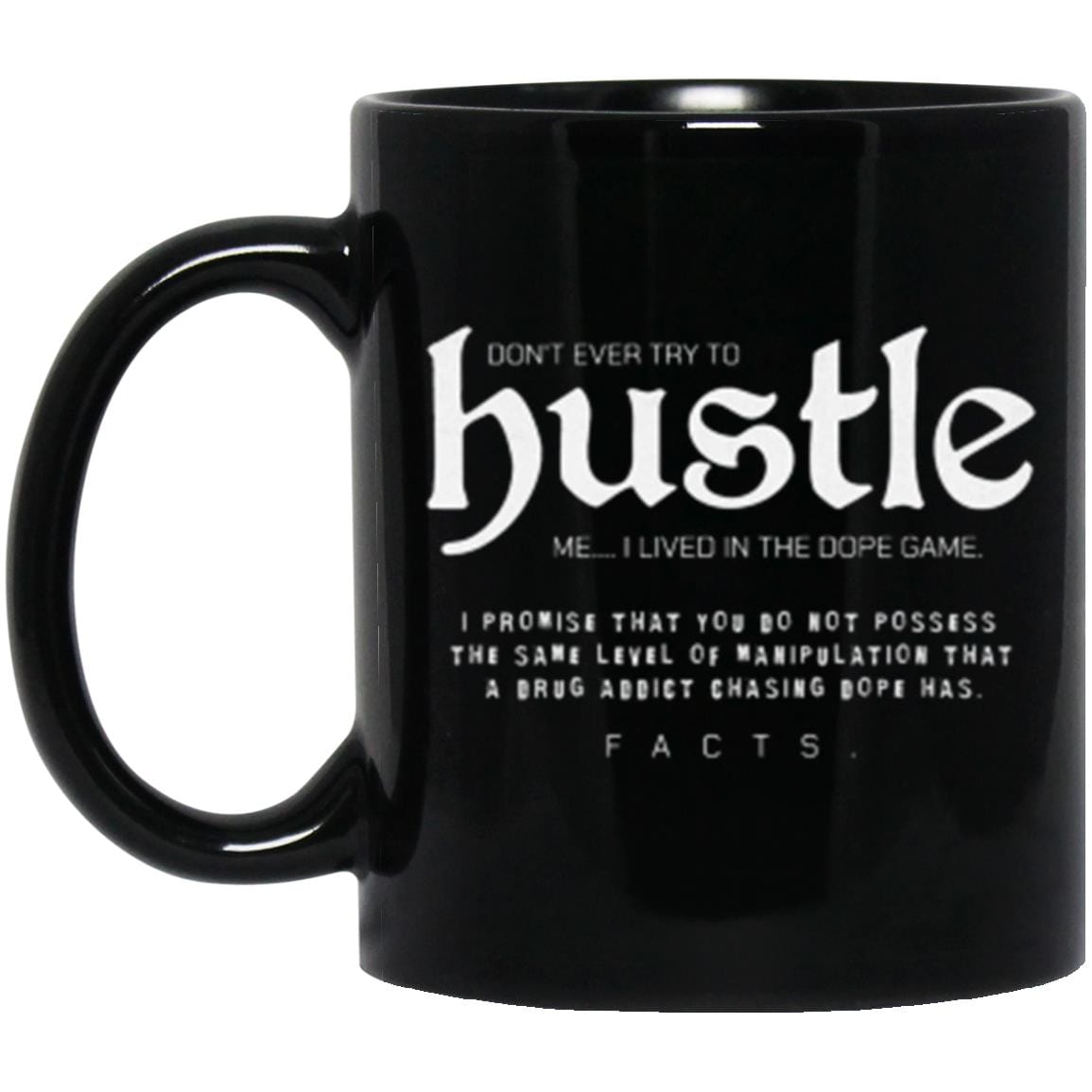 Recovery Mug | Inspiring Sobriety | Don't Ever Try To Hustle Me