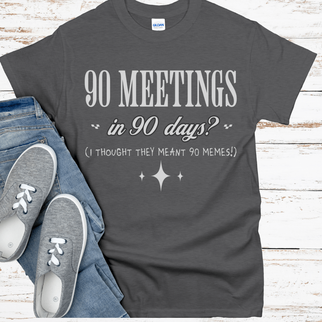 Recovery T-Shirt | Inspiring Sobriety | 90 Meetings in 90 Days