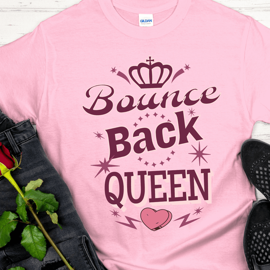 Recovery T-Shirt | Inspiring Sobriety | Bounce Back Queen
