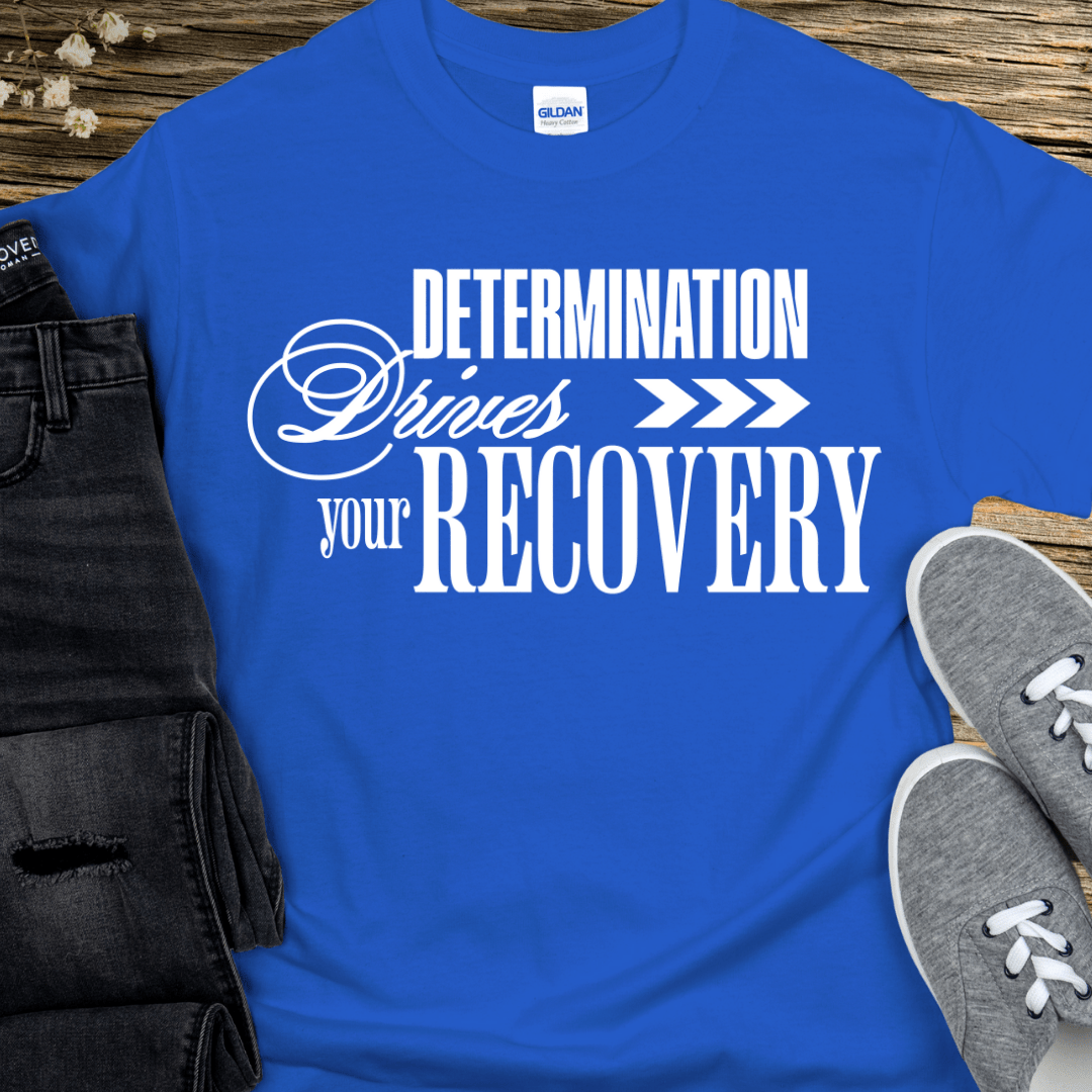 Recovery T-Shirt | Inspiring Sobriety | Determination Drives Recovery