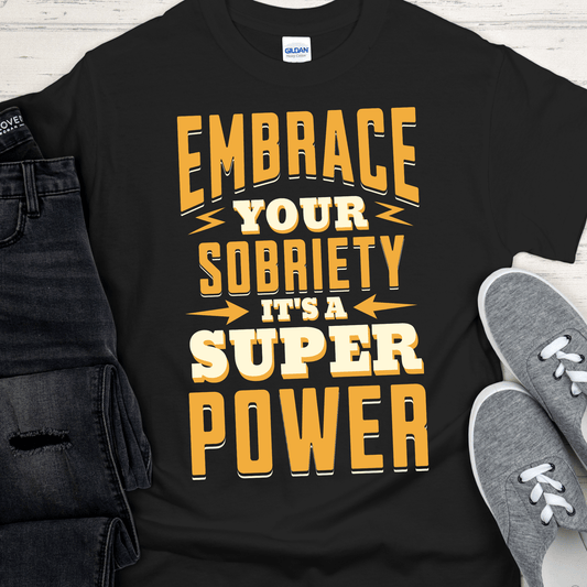 Recovery T-Shirt | Inspiring Sobriety | Embrace Your Sobriety SuperPower