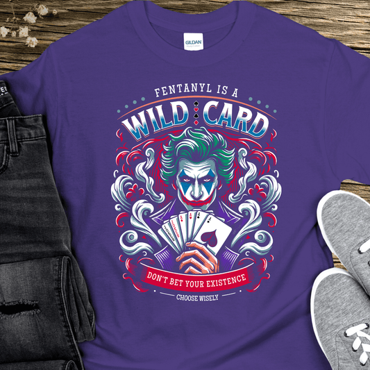 Recovery T-Shirt | Inspiring Sobriety | Fent is a Wild Card