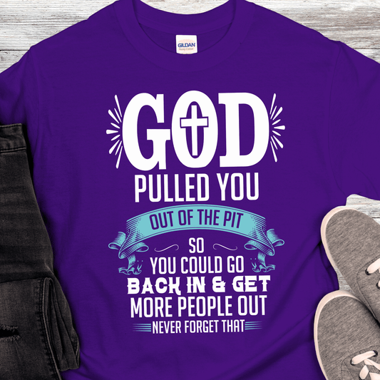 Recovery T-Shirt | Inspiring Sobriety | God Pulled You Out of The Pit