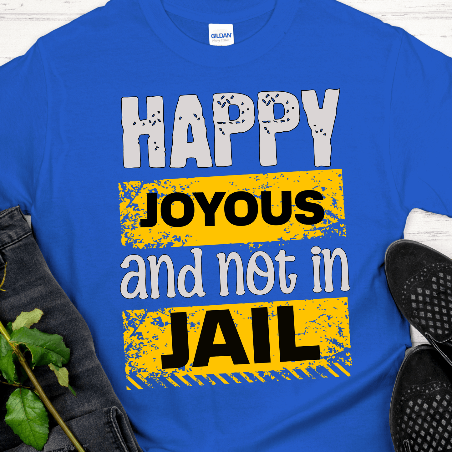 Recovery T-Shirt | Inspiring Sobriety | Happy Joyous & Not In Jail