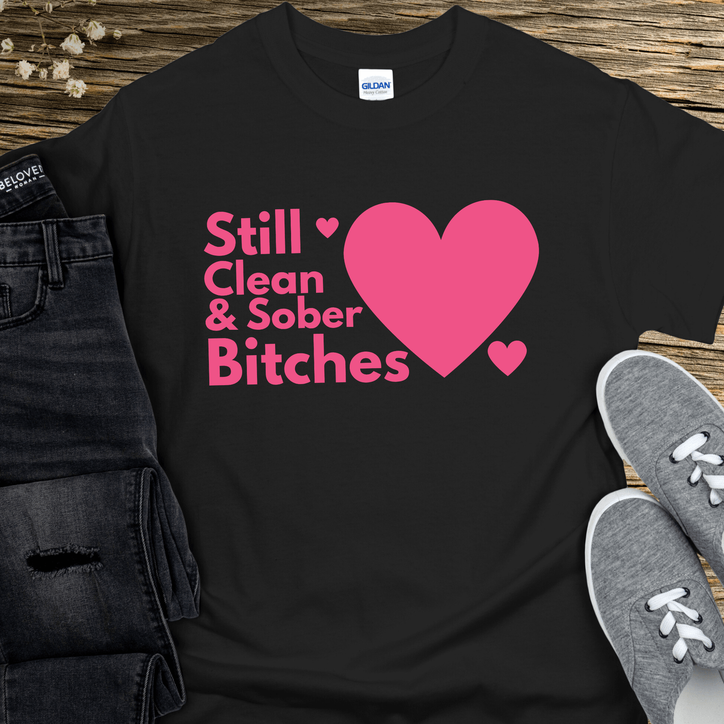 Recovery T-Shirt | Inspiring Sobriety | Still Clean & Sober B!tches