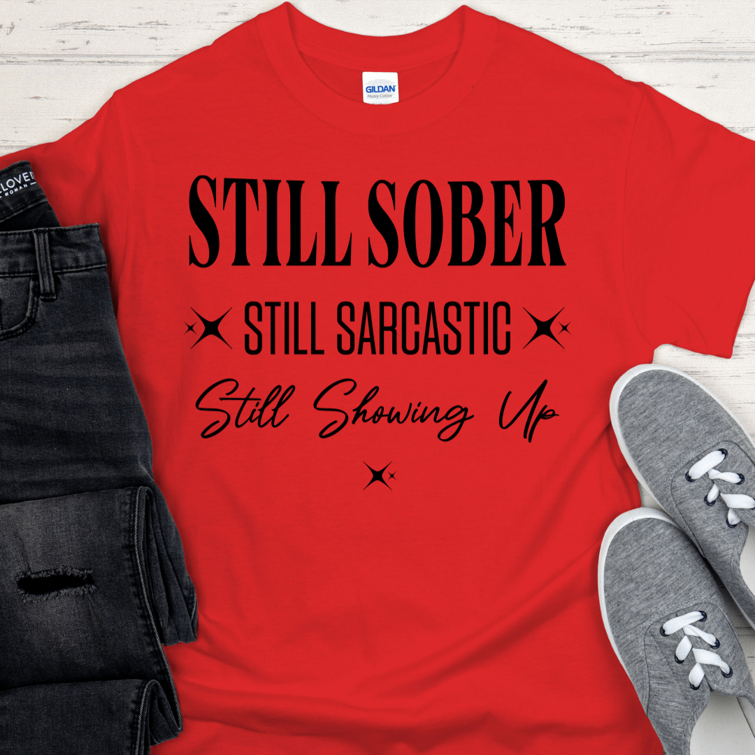 Recovery T-Shirt | Inspiring Sobriety | Still Showing Up