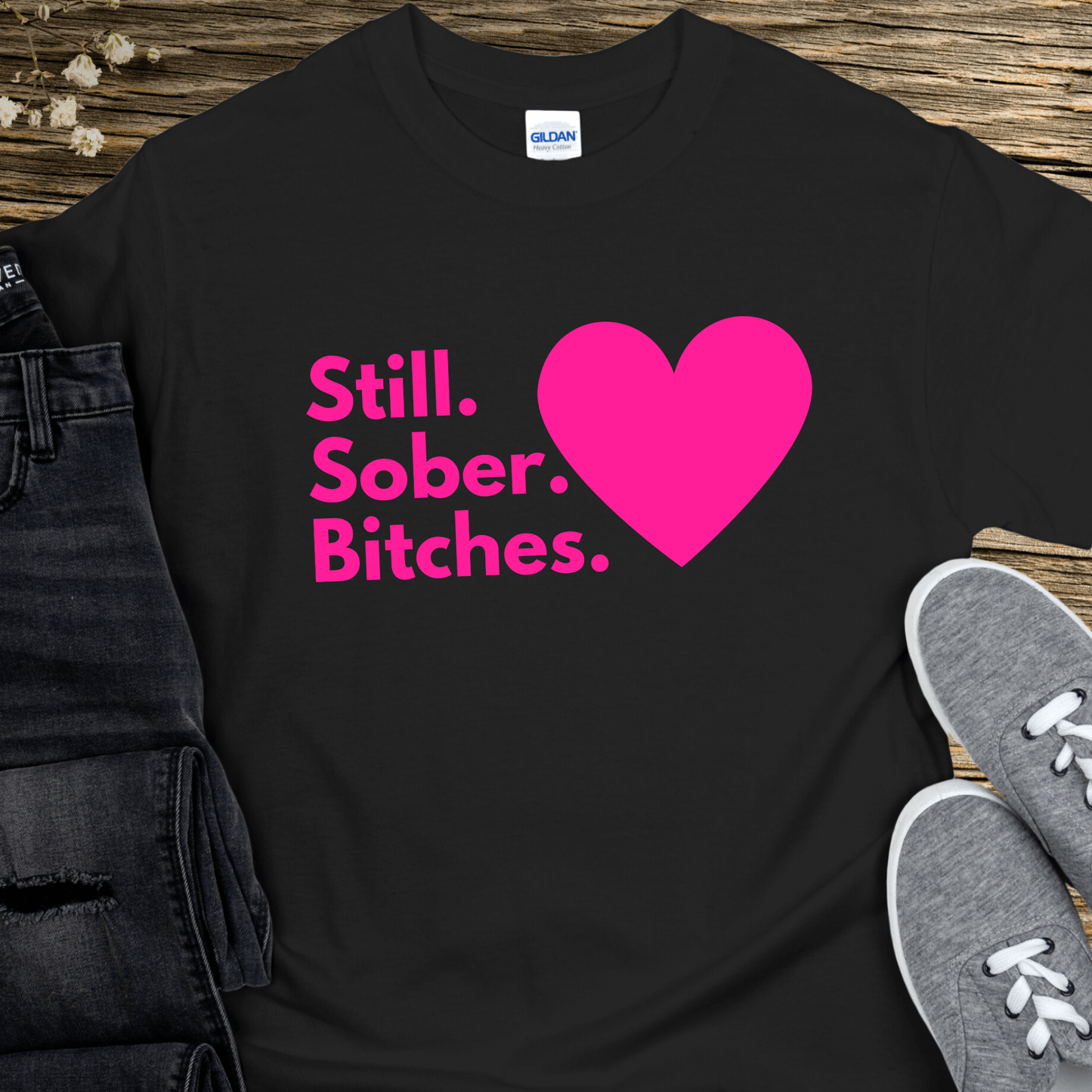 Recovery T-Shirt | Inspiring Sobriety | Still Sober B!tches
