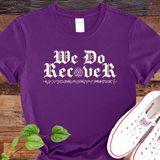 Recovery T-Shirt | Inspiring Sobriety | We Do Recover