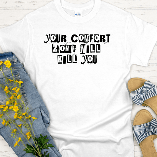 Recovery T-Shirt | Inspiring Sobriety | Your Comfort Zone Will Kill You