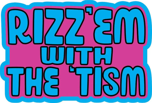 STICKER - Rizz'Em with the 'Tism - STICKER