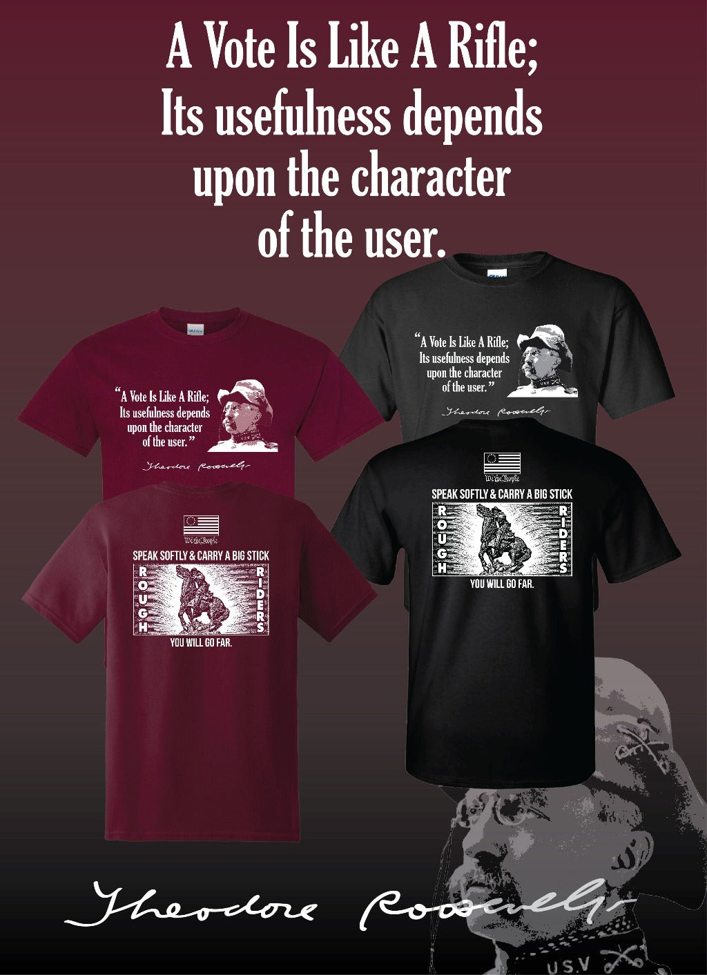 "SPEAK SOFTLY & CARRY A BIG STICK" - Teddy Roosevelt Tribute T-Shirts