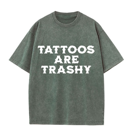 Solid Color Vintage Washed Tattoos Are Trashy T-shirt