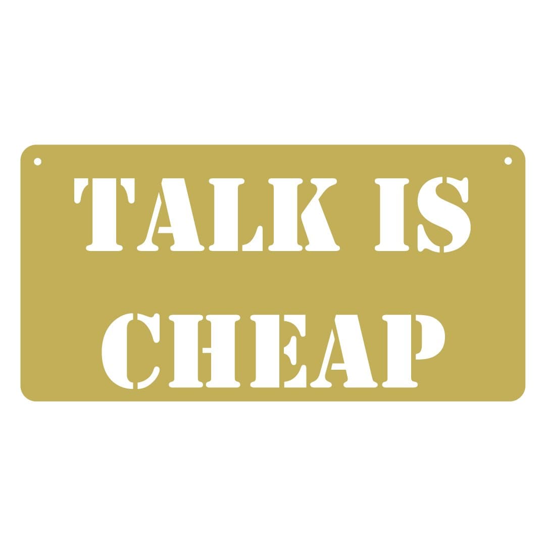 Talk Is Cheap