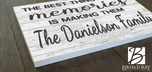 The Best Thing About Memories Is Making Them Sign Personalized Family Name