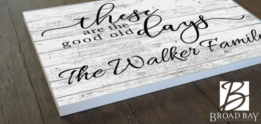 These are the Good Old Days Custom Sign Personalized Family Name Sign