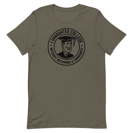 I Graduated College Without Becoming a Communist T-Shirt