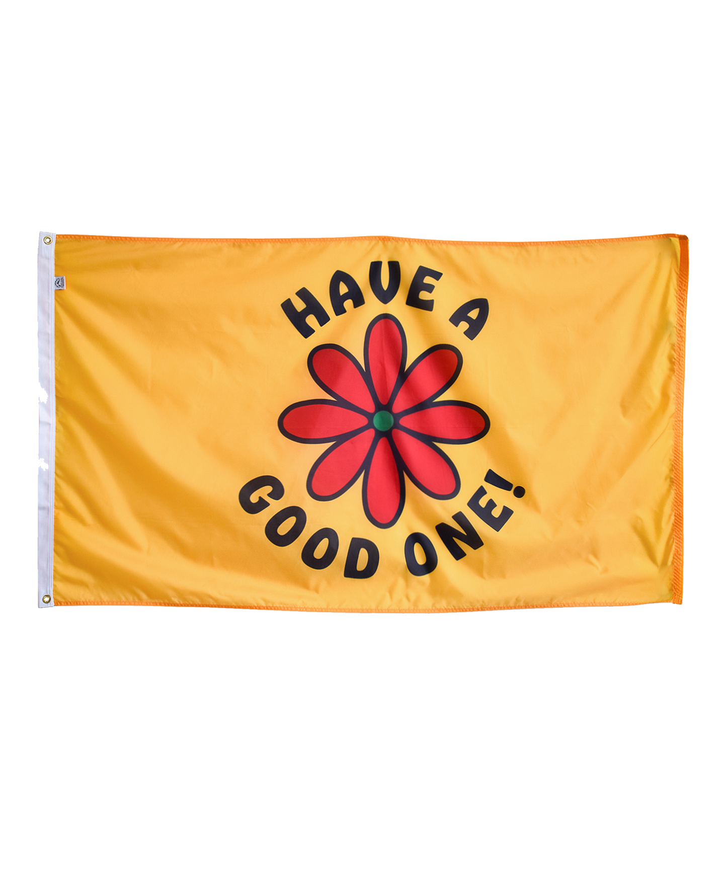 Have A Good One! Outdoor Flag