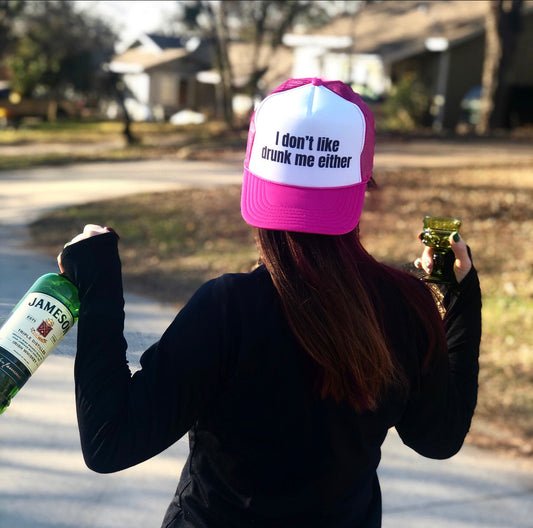 I Don’t Like Drunk Me Either Trucker Hat