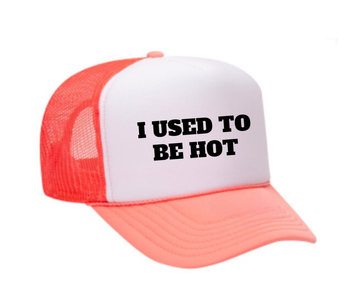 I Used To Be Hot Trucker Hat