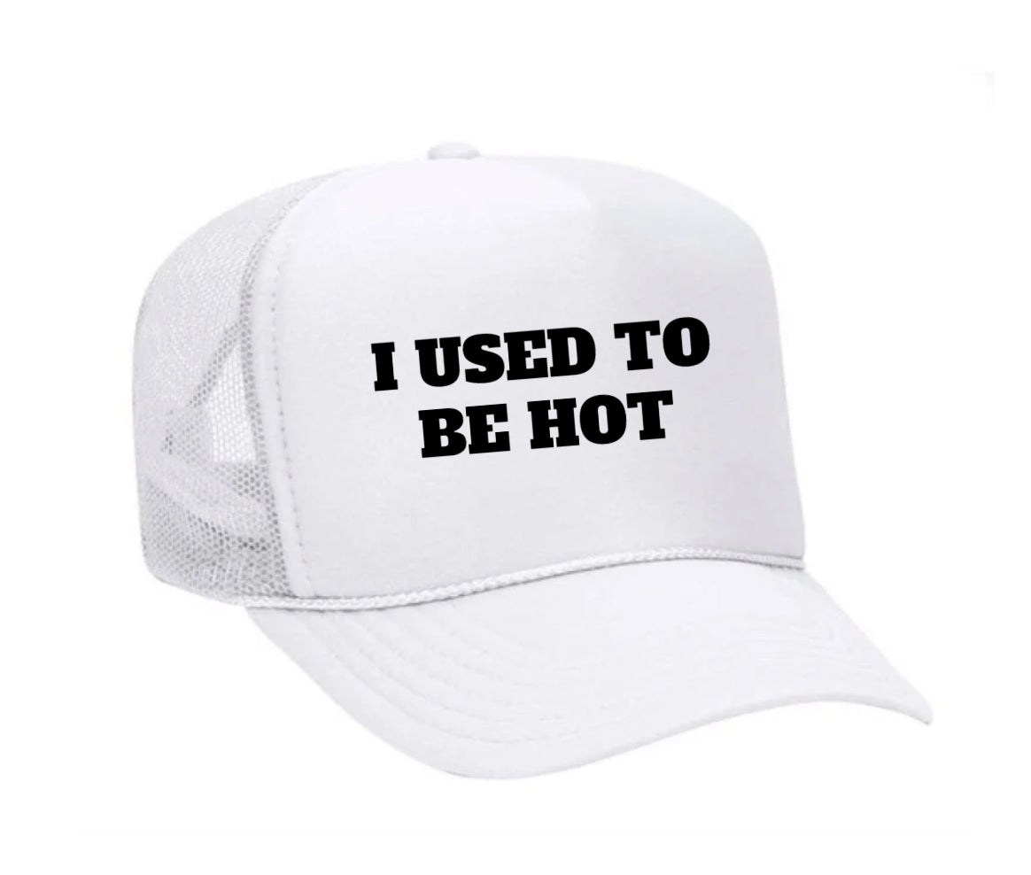 I Used To Be Hot Trucker Hat