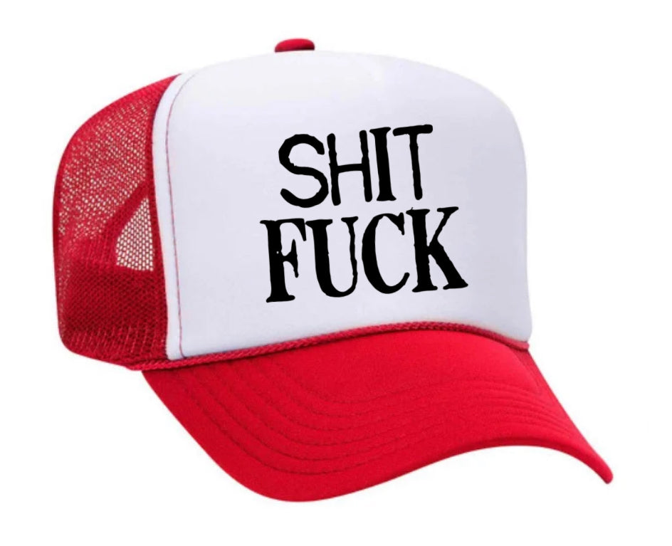 Shit Fuck Trucker Hat