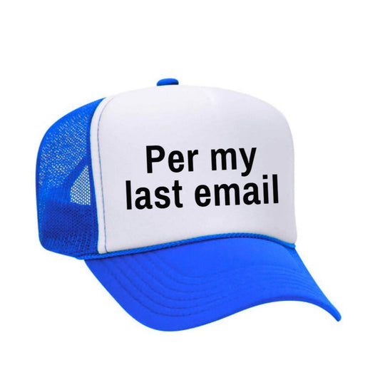Per My Last Email Trucker Hat