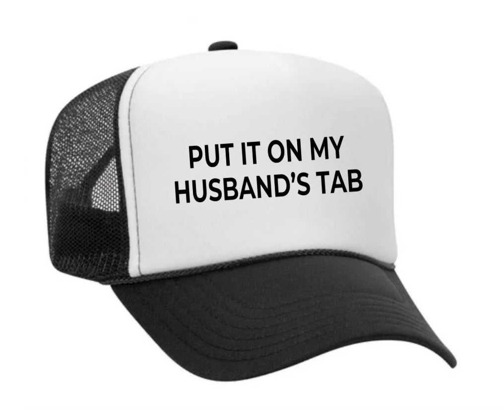 Put it on my husband’s tab Trucker Hat