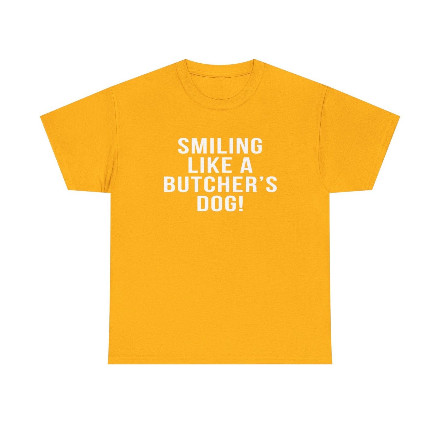 Pittsburgh Hockey Saying  'Smiling Like a Butcher’s Dog!' - Heavy Cotton Tee
