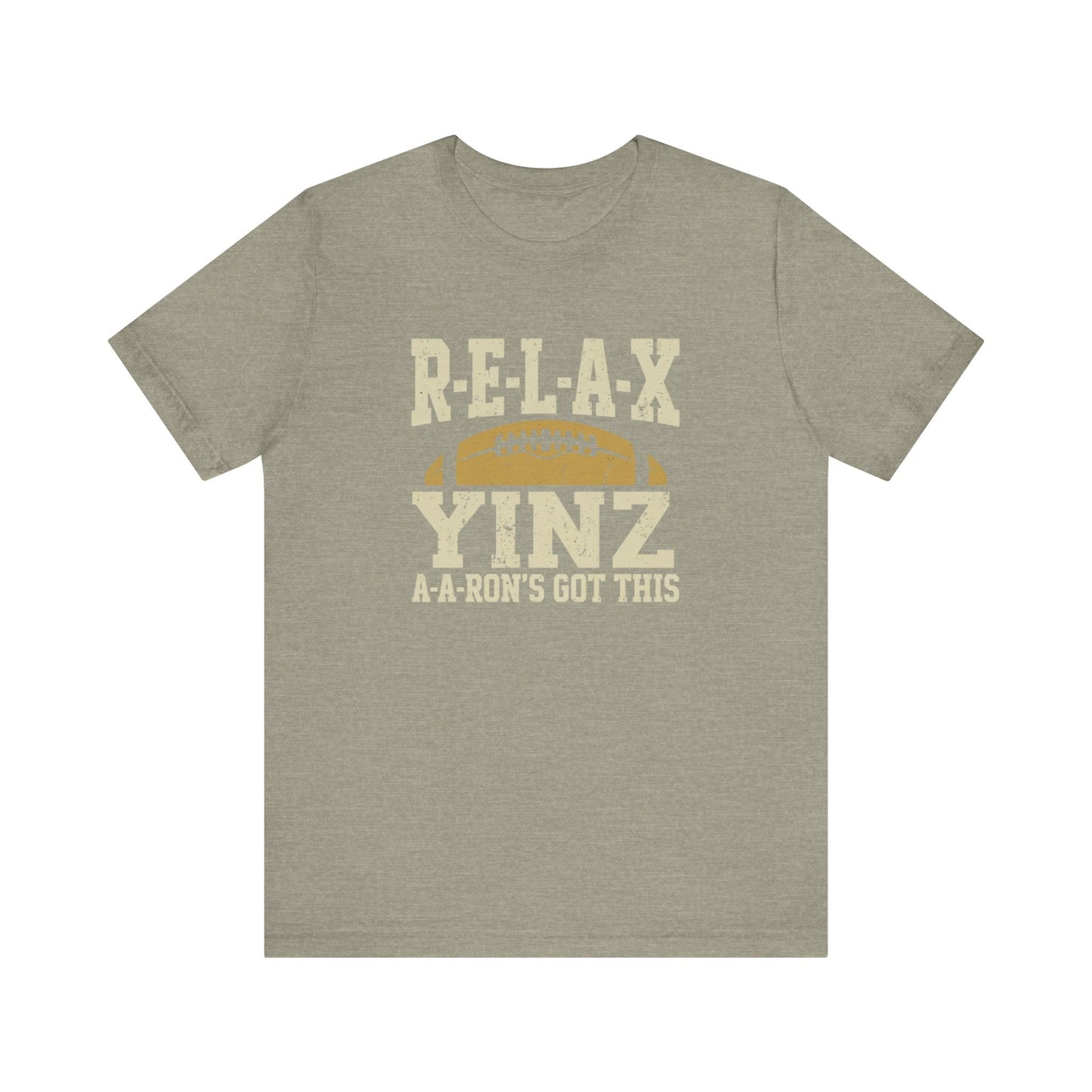 RELAX Yinz Aaron's Got This Football Short Sleeve T-Shirt