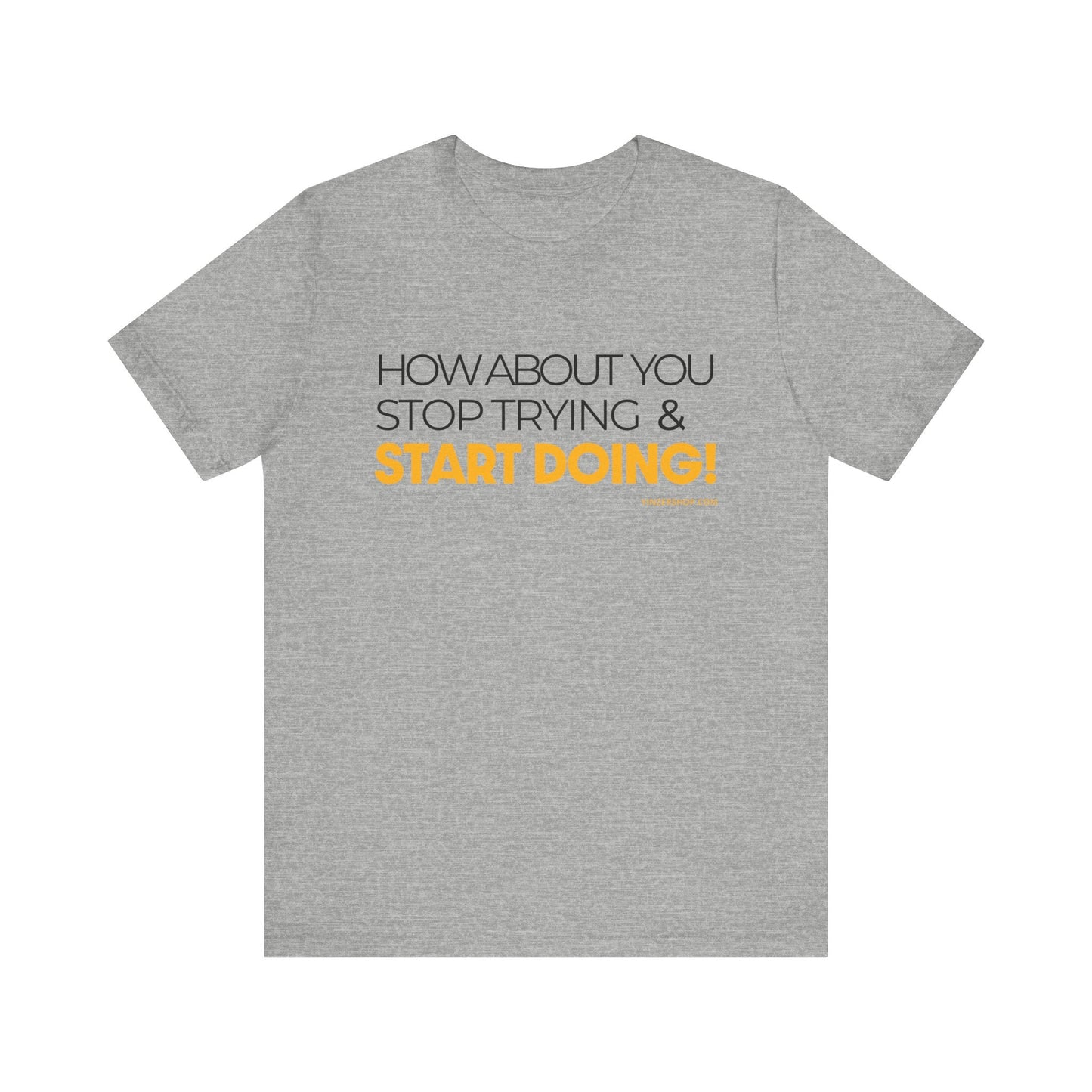 "How about you stop trying & start doing"  - Pittsburgh Dad says this Lightweight Short Sleeve T-Shirt