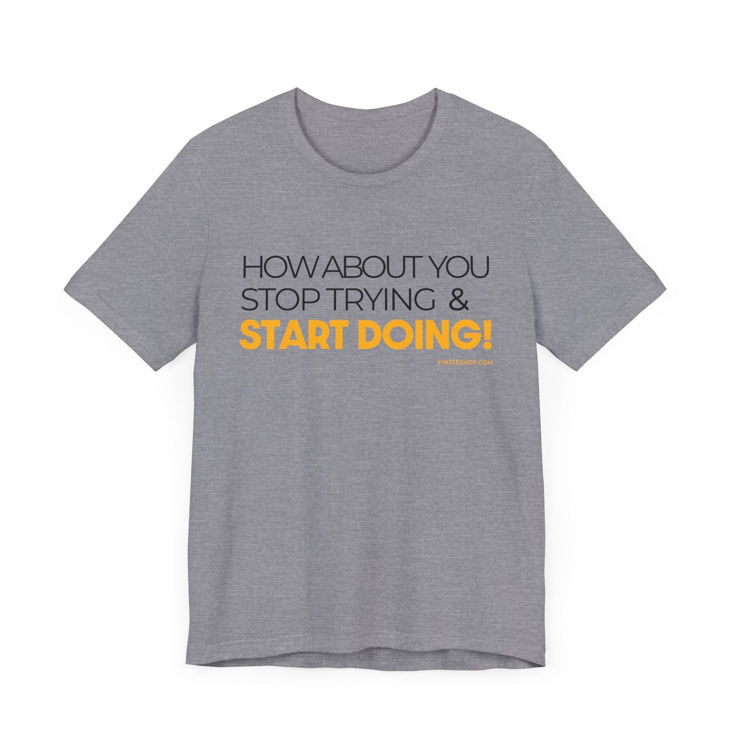 "How about you stop trying & start doing"  - Pittsburgh Dad says this Lightweight Short Sleeve T-Shirt