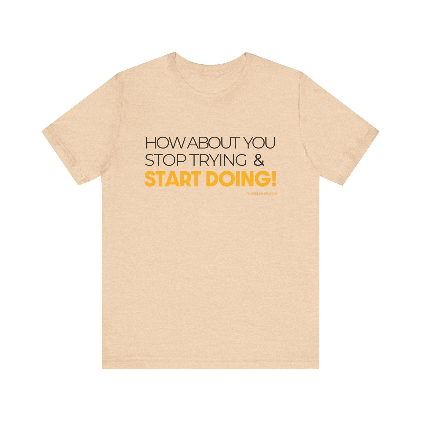 "How about you stop trying & start doing"  - Pittsburgh Dad says this Lightweight Short Sleeve T-Shirt