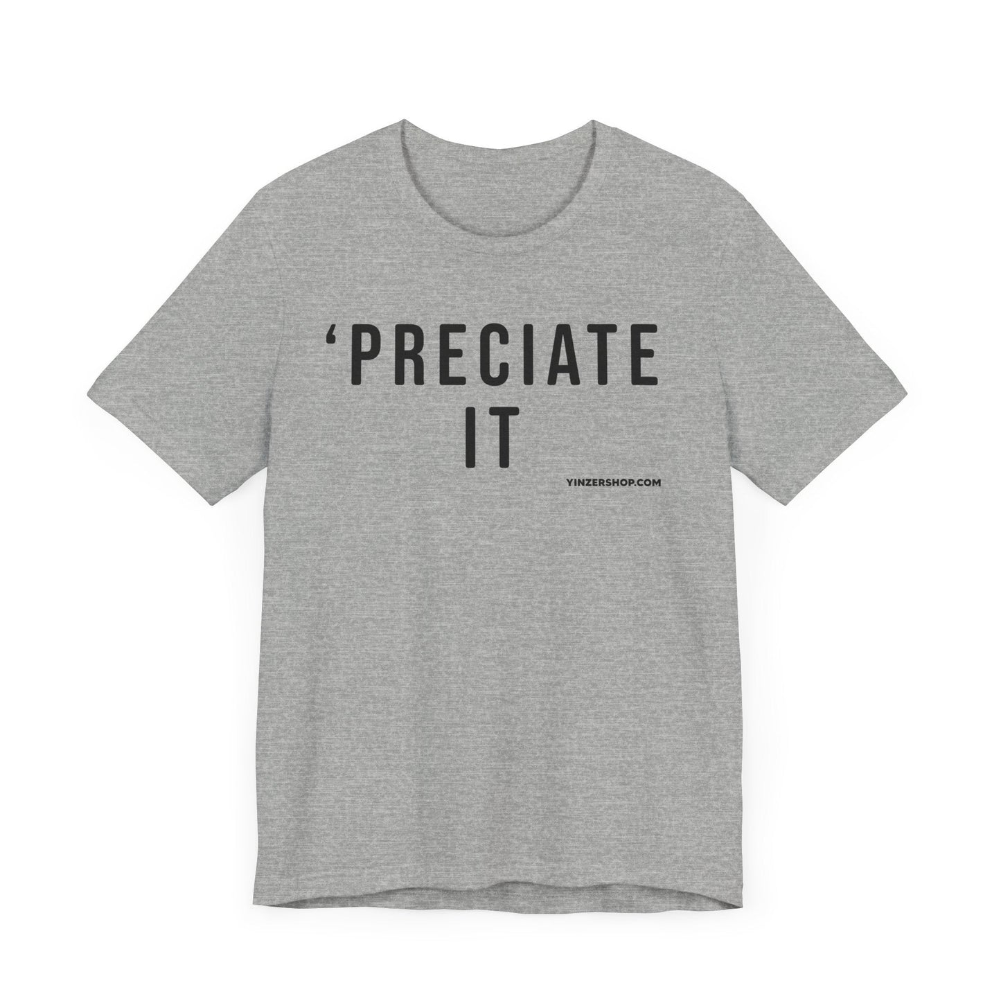 Preciate It -  Pittsburgh Culture T-Shirt - SHORT SLEEVE TEE