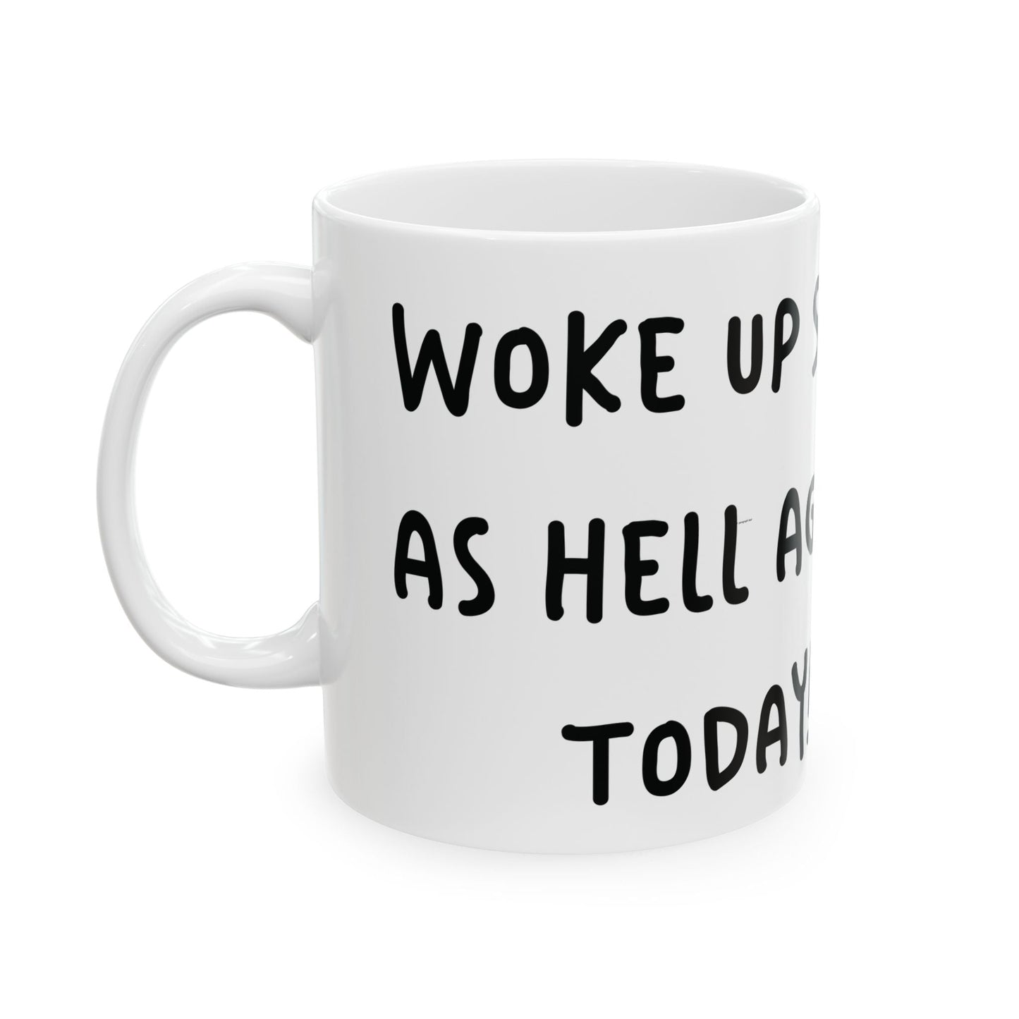 Woke Up Sexy As Hell Again Today Coffee Mugs (11oz, 15oz)