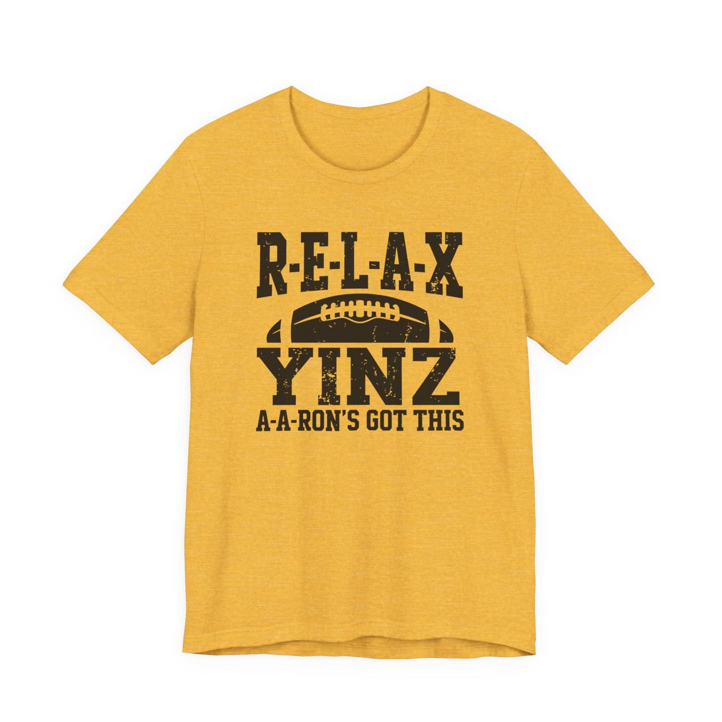 RELAX Yinz Aaron's Got This Football Short Sleeve T-Shirt